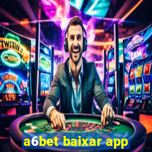 a6bet baixar app